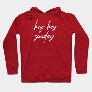 Hey Hey Sunday Hoodie